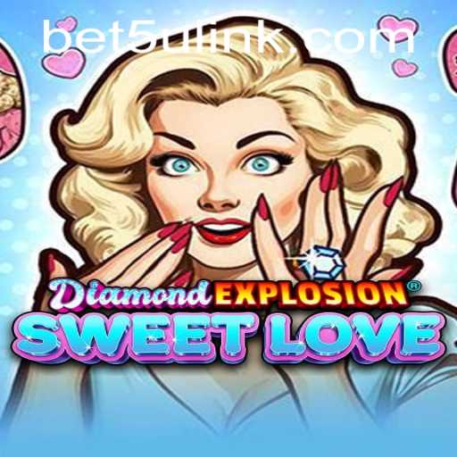 Discover the Thrills of DiamondExplosionSweetLove and Bet5u PH Login