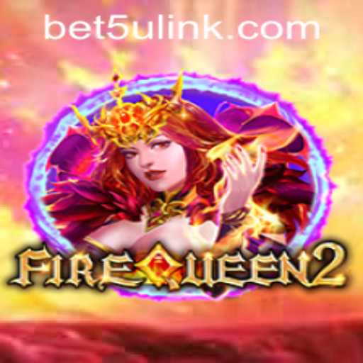 Discovering FireQueen2: A Thrilling Bet5u PH Login Experience