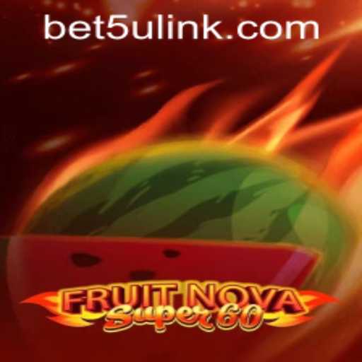 Exploring the Thrills of FruitNovaSuper60 with bet5u PH Login