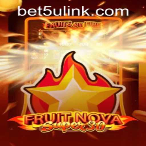 Discover the Thrill of FruitrNovaSupe30: A Gaming Adventure with Bet5u PH