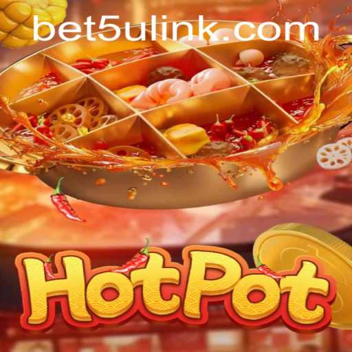 Exploring the Thrills of Hotpot and the Convenience of bet5u PH Login